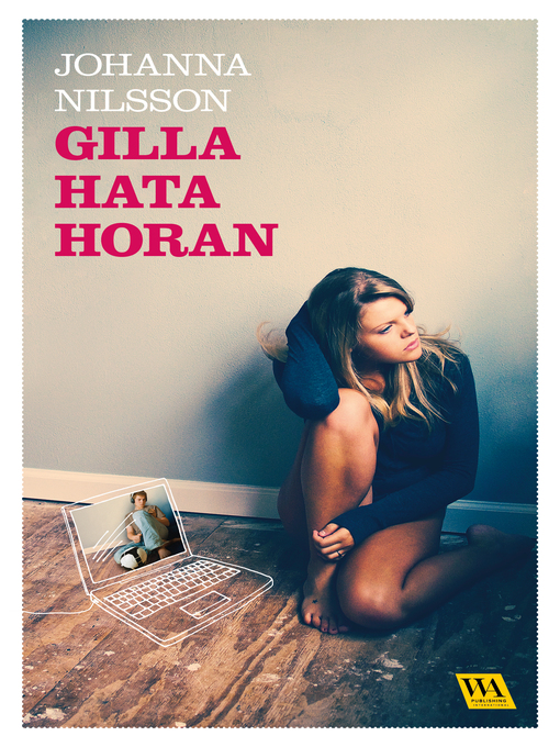 Titeldetaljer för Gilla hata horan av Johanna Nilsson - Tillgänglig